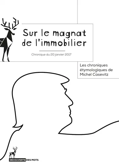Les chroniques étymologiques de Michel Casevitz. Sur le magnat de l'immobilier : chronique du 20 janvier 2017
