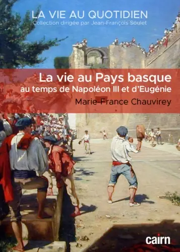 La vie au Pays basque au temps de Napoléon III et d'Eugénie