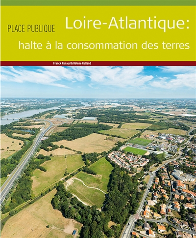Place publique, hors série. Loire-Atlantique : halte à la consommation des terres