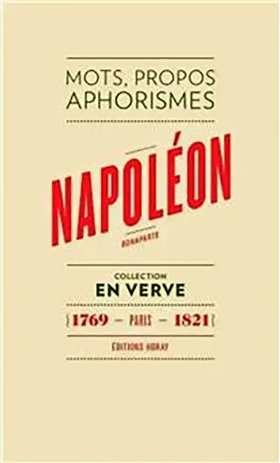 Napoléon Bonaparte : mots, propos, aphorismes : 1769, Paris, 1821