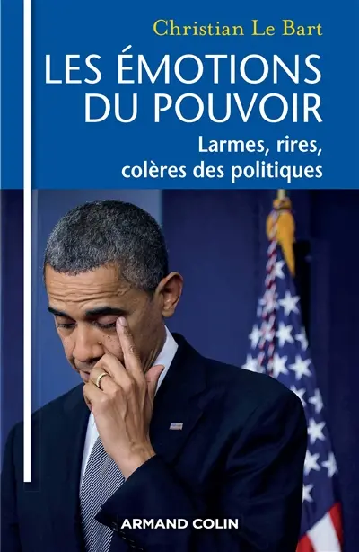 Les émotions du pouvoir : larmes, rires, colères des politiques