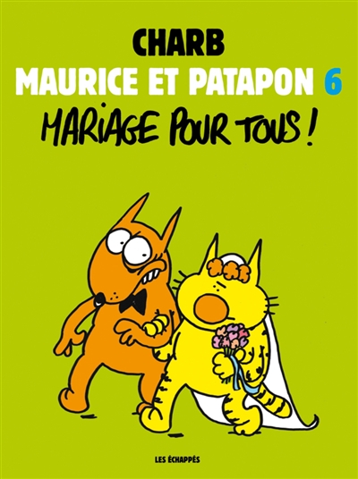 Maurice et Patapon. Vol. 6. Mariage pour tous !