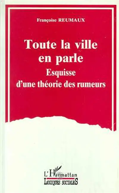 Toute la ville en parle : esquisse d'une théorie des rumeurs