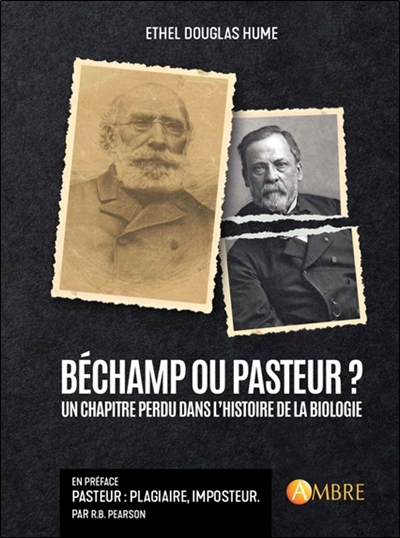Béchamp ou Pasteur ? : un chapitre perdu dans l'histoire de la biologie