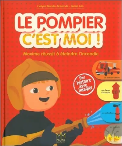 Le pompier, c'est moi ! : Maxime réussit à éteindre l'incendie