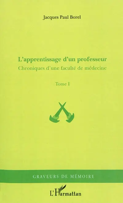 Chroniques d'une faculté de médecine. Vol. 1. L'apprentissage d'un professeur