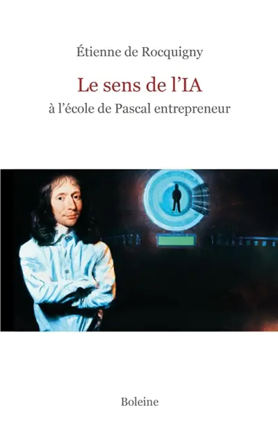 Le sens de l'IA : à l'école de Pascal entrepreneur