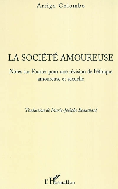 La société amoureuse : notes sur Fourier pour une révision de l'éthique amoureuse et sexuelle