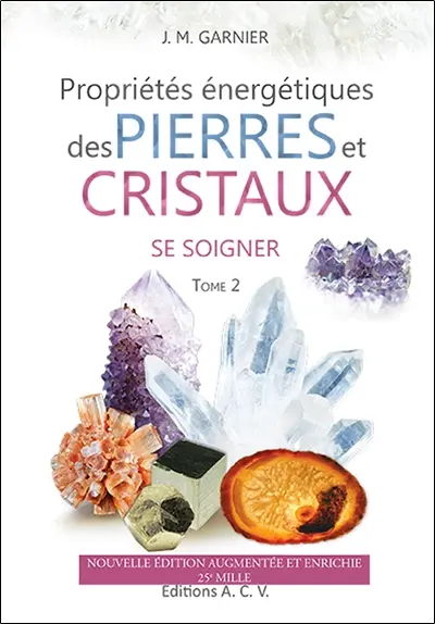 Propriétés énergétiques des pierres et des cristaux. Vol. 2. Se soigner