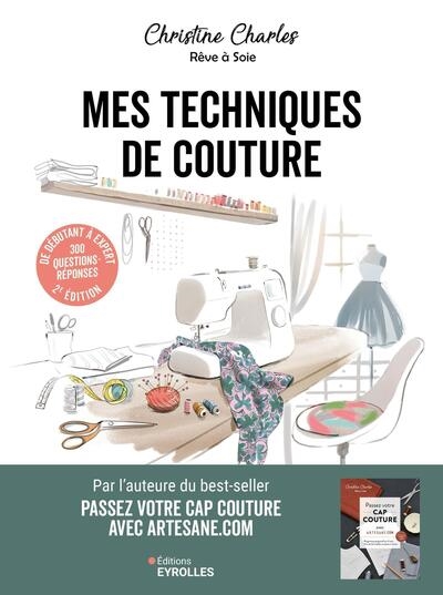 Mes techniques de couture : 300 questions-réponses : de débutant à expert