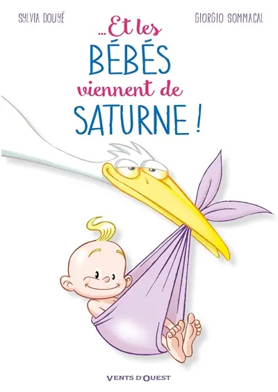 Et les bébés viennent de Saturne !