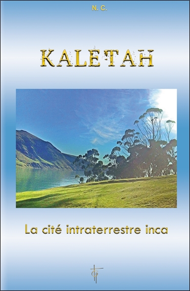Kaletah : la cité intraterrestre inca