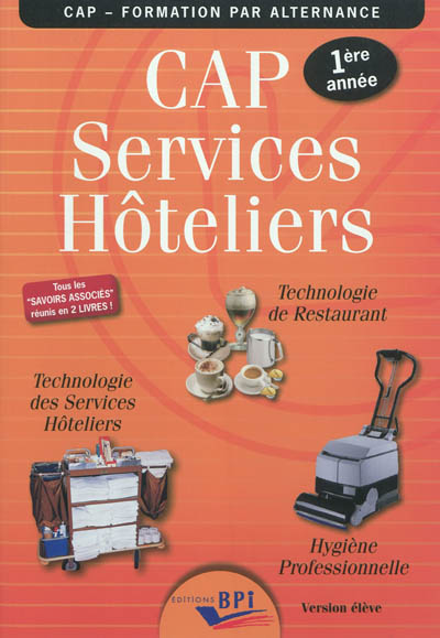 CAP services hôteliers 1re année : technologie des services hôteliers, technologie de restaurant, hygiène professionnelle : version élève