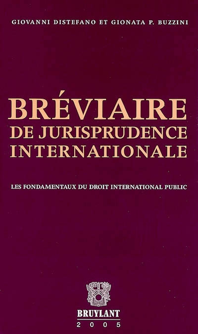 Bréviaire de jurisprudence internationale : les fondamentaux du droit international public