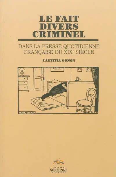 Le fait divers criminel : dans la presse quotidienne française du XIXe siècle