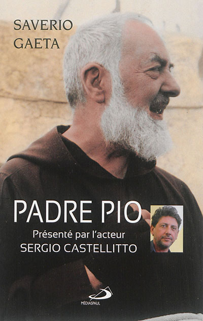 Padre Pio : le mystère du dieu proche : avec une conversation de Sergio Castellitto