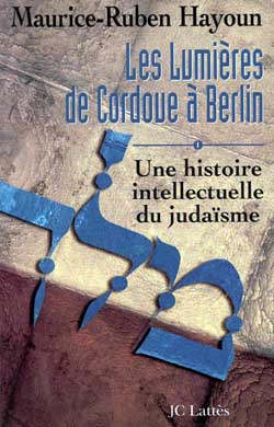 Les lumières de Cordoue à Berlin : une histoire intellectuelle du judaïsme. Vol. 1