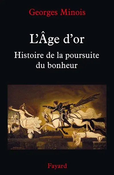 L'âge d'or : histoire de la poursuite du bonheur