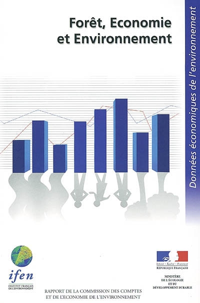 Forêt, économie et environnement : données économiques de l'environnement : rapport de la Commission des comptes et de l'économie de l'environnement
