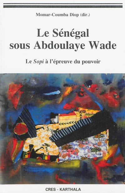 Le Sénégal sous Abdoulaye Wade : le Sopi à l'épreuve du pouvoir
