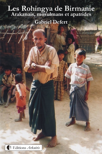Les Rohingya de Birmanie : Arakanais, musulmans et apatrides