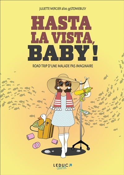 Hasta la vista, baby ! : road trip initiatique d'une malade pas imaginaire