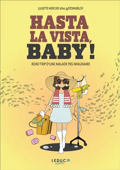 Hasta la vista, baby ! : road trip initiatique d'une malade pas imaginaire