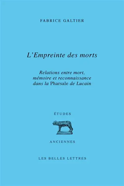 L'empreinte des morts : relations entre mort, mémoire et reconnaissance dans la Pharsale de Lucain