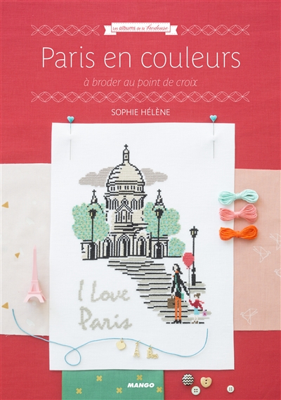 Paris en couleurs : à broder au point de croix