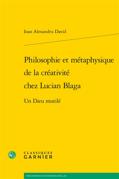 Philosophie et métaphysique de la créativité chez Lucian Blaga : un dieu mutilé