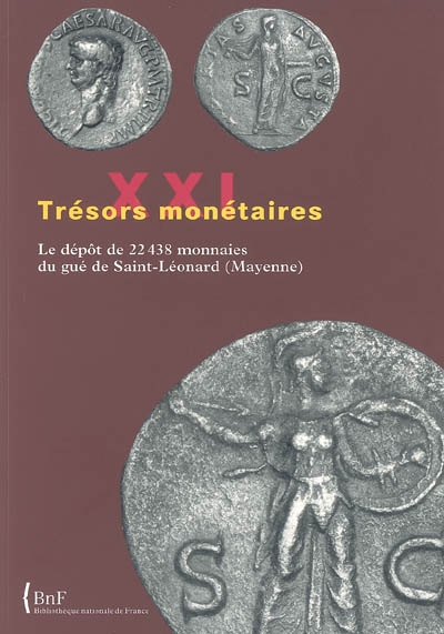 Trésors monétaires. Vol. 21. Le dépôt de 22.438 monnaies du Gué Saint-Léonard (Mayenne)