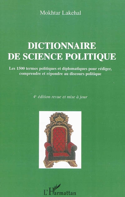 Dictionnaire de science politique : les 1.500 termes politiques et diplomatiques pour rédiger, comprendre et répondre au discours politique