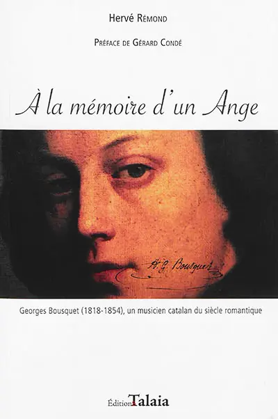 A la mémoire d'un Ange : Georges Bousquet (1818-1854), un musicien catalan du siècle romantique