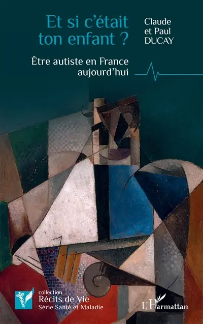 Et si c'était ton enfant ? : être autiste en France aujourd'hui