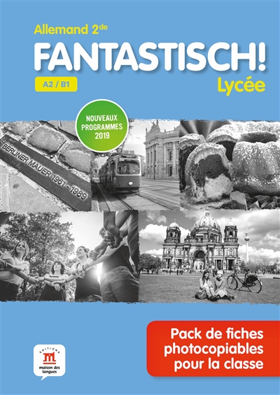 Fantastisch ! lycée : allemand 2de, A2-B1, nouveaux programmes 2019 : pack de fiches photocopiables pour la classe