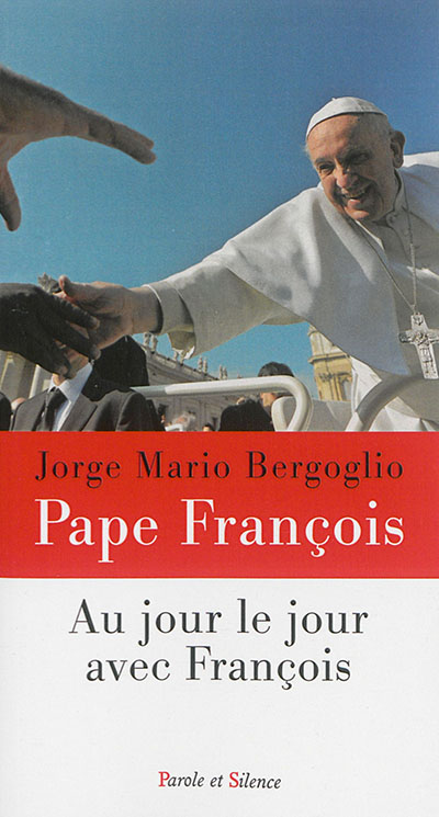 au jour le jour avec le pape françois : 365 réflexions spirituelles