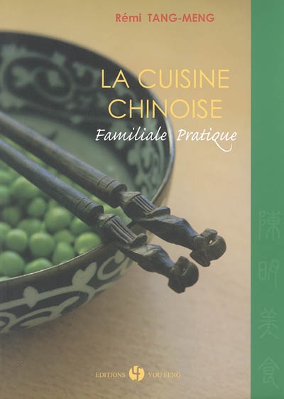 La cuisine chinoise : familiale, pratique