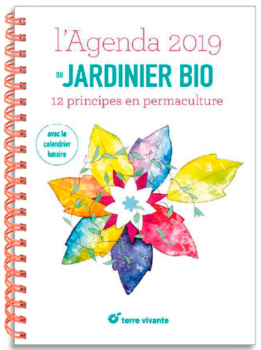 L'agenda 2019 du jardinier bio : 12 principes en permaculture : avec le calendrier lunaire