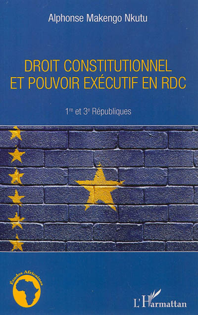 Droit constitutionnel et pouvoir exécutif en RDC : 1re et 3e Républiques