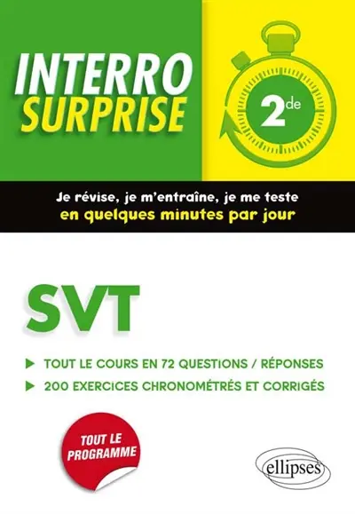 SVT seconde : tout le cours en 72 questions-réponses, 200 exercices chronométrés et corrigés