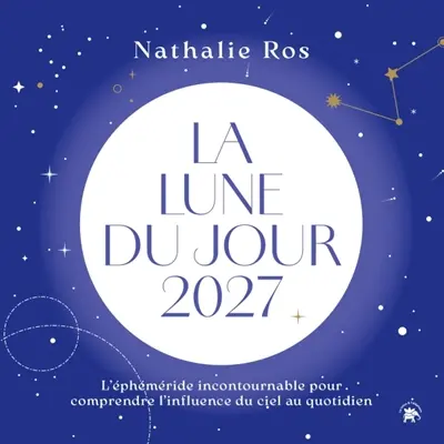 La Lune du jour 2027 : l'éphéméride incontournable pour comprendre l'influence du ciel au quotidien La Lune du jour 2027 : l'éphéméride incontournable pour comprendre l'influence du ciel au quotidien