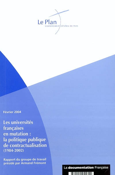 Les universités françaises en mutation : la politique publique de contractualisation (1984-2002) : rapport du groupe de travail présidé par Armand Frémont