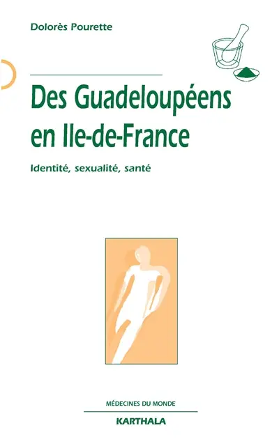 Des Guadeloupéens en Ile-de-France : identité, sexualité, santé