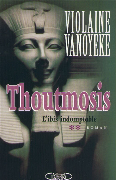 Thoutmosis. Vol. 2. L'ibis indomptable