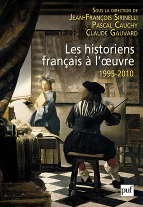 Les historiens français à l'oeuvre, 1995-2010