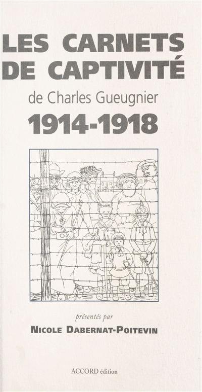 Les carnets de captivité de Charles Gueugnier 1914-1918