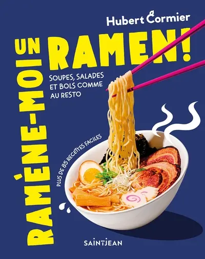 Ramène-moi un ramen ! : soupes, salades et bols comme au resto