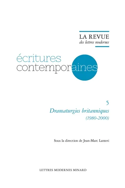 Ecritures contemporaines. Vol. 5. Dramaturgies britanniques (1980-2000)