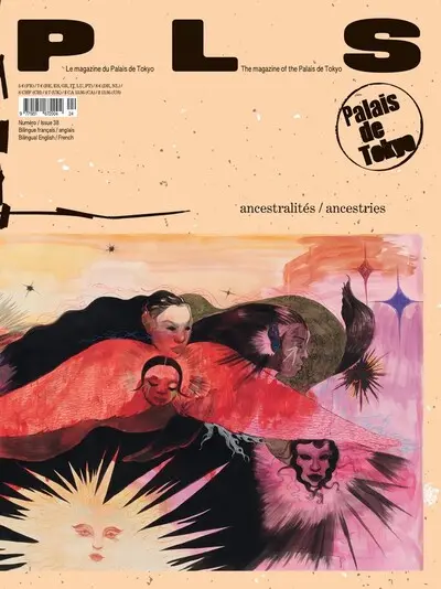 P L S : le magazine du Palais de Tokyo, n° 38. Ancestralités. Ancestries