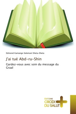 J'ai tué Abd-ru-Shin :...